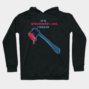 It's Strawberry Jam, I swear Hoodie